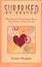 Surprised By Prayer! The Joyous, Unexpected Ways God Answers Your Needs