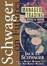 Schwager on Futures: Managed Trading: Myths & Truths