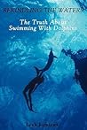 Rekindling the Waters: The Truth About Swimming With Dolphins