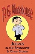 Jeeves in the Springtime & Other Stories
