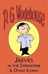 Jeeves in the Springtime & Other Stories Jeeves in the Springtime & Other Stories