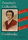 America’s Collectible Cookbooks: The History, The Politics, The Recipes