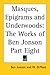 Masques, Epigrams and Underwoods: The Works of Ben Jonson Part Eight