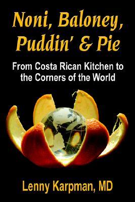 Noni Baloney, Puddin' & Pie: From Costa Rican Kitchen to the Corners of the World (Paperback)