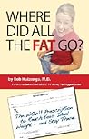 Where Did All the Fat Go?: The WOW! Prescription to Reach Your Ideal Weight--and Stay There! : Lose Fat - Gain Muscle!