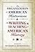 The Organization of American Historians and the Writing and Teaching of American History