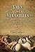 Vaux and Versailles: The Appropriations, Erasures, and Accidents That Made Modern France