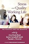 Stress and Quality of Working Life: The Positive and The Negative Stress and Quality of Working Life: The Positive and The Negative