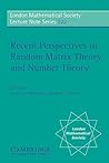 Recent Perspectives in Random Matrix Theory and Number Theory (London Mathematical Society Lecture Note Series, #322) Recent Perspectives in Random Matrix Theory and Number Theory (London Mathematical Society Lecture Note Series, #322)
