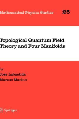 Topological Quantum Field Theory and Four Manifolds (Mathematical Physics Studies, 25)