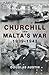Churchill and Malta's War 1...