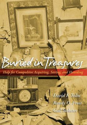 Buried in Treasures: Help for Compulsive Acquiring, Saving, and Hoarding (Paperback)