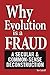 Why Evolution Is a Fraud: A Secular and Common-Sense Deconstruction