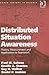 Distributed Situation Awareness: Theory, Measurement and Application to Teamwork (Human Factors in Defence)