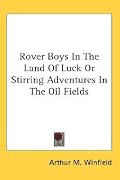 Rover Boys In The Land Of Luck Or Stirring Adventures In The Oil Fields