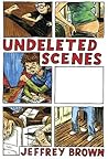Undeleted Scenes by Jeffrey   Brown