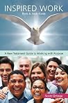 Inspired Work: A New Testament Guide to Working with Purpose Inspired Work: A New Testament Guide to Working with Purpose