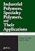 Industrial Polymers, Specialty Polymers, and Their Applications by Manas Chanda