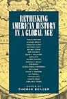 Rethinking American History in a Global Age Rethinking American History in a Global Age