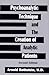 Psychoanalytic Technique and the Creation of Analytic Patients