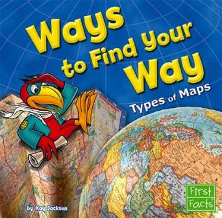 Ways to Find Your Way (First Facts; Map Mania)