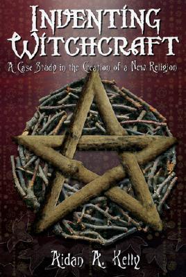 Inventing Witchcraft: A Case Study in the Creation of a New Religion (Paperback)