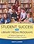 Student Success and Library Media Programs: A Systems Approach to Research and Best Practice