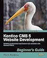 Kentico CMS 5 Website Development: Beginner's Guide