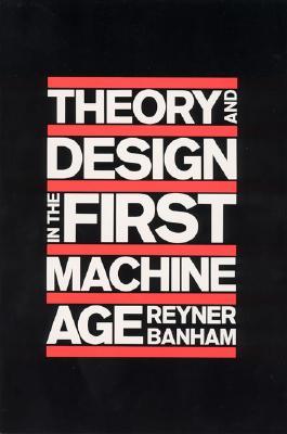 Theory and Design in the First Machine Age (Paperback)