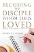 Becoming the Disciple Whom Jesus Loved