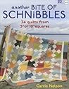Another Bite of Schnibbles: 24 Quilts from 5" or 10" Squares Another Bite of Schnibbles: 24 Quilts from 5" or 10" Squares