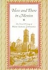 Here and There in Mexico: The Travel Writings of Mary Ashley Townsend Here and There in Mexico: The Travel Writings of Mary Ashley Townsend