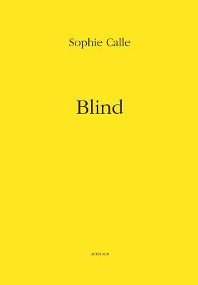 Sophie Calle: Blind (Hardcover)