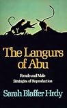 The Langurs of Abu: Female and Male Strategies of Reproduction