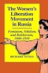The Women's Liberation Movement in Russia: Feminism, Nihilism, and Bolshevism, 1860-1930