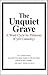 The Unquiet Grave: A Word C...