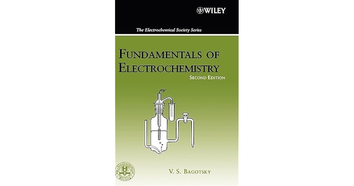 Fundamentals of Electrochemistry by Vladimir S. Bagotsky