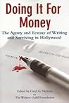 Doing It for Money: The Agony and Ecstasy of Writing and Surviving in Hollywood