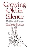 Growing Old in Silence Growing Old in Silence