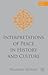 Interpretations of Peace in History and Culture by Wolfgang Dietrich Interpretations of Peace in History and Culture by Wolfgang Dietrich