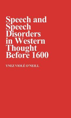 Speech and Speech Disorders in Western Thought before 1600 (Contributions in Medical Studies)