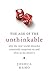 The Age of the Unthinkable (First Edition)