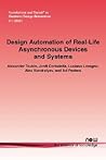 Design Automation of Real-Life Asynchronous Devices and Systems (Foundations and Trends(r) in Electronic Design Automation)