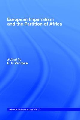 European Imperialism and the Partition of Africa (New Orientations Series; No. 2)