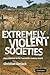 Extremely Violent Societies...