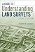 A Guide to Understanding Land Surveys