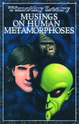 Musings on Human Metamorphoses (Leary, Timothy)