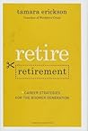 Retire Retirement: Career Strategies for the Boomer Generation