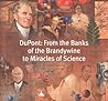 DuPont: From the Banks of the Brandywine to Miracles of Science