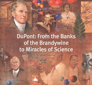 DuPont: From the Banks of the Brandywine to Miracles of Science (Hardcover)